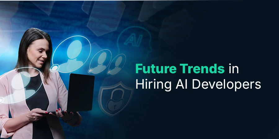 Future Trends in Hiring AI Developers